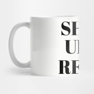 Shut Up & Read Mug